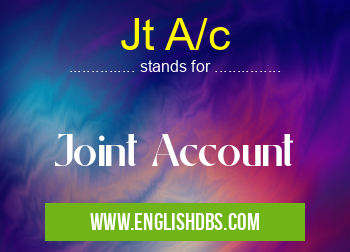 Jt A/c means Joint Account Jt A/c