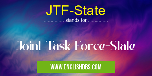 JTF-State means Joint Task Force-State JTF-State