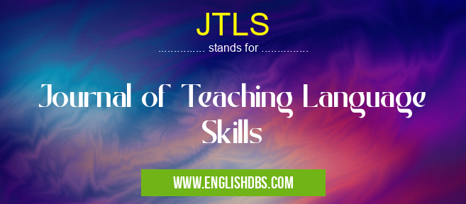 JTLS means Journal of Teaching Language Skills JTLS