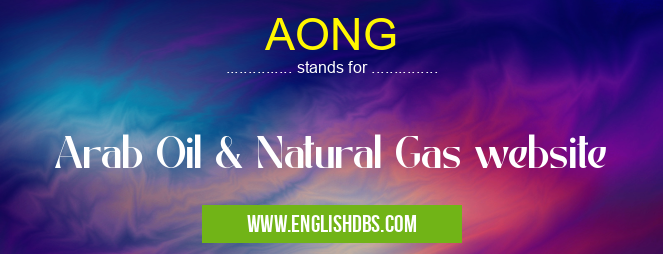 AONG means Arab Oil & Natural Gas website AONG