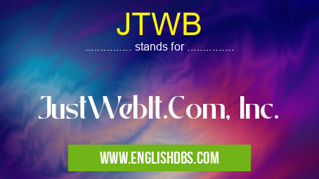 JTWB means JustWebIt.Com, Inc. JTWB