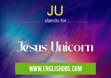 JU means Jesus Unicorn JU