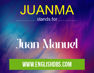 JUANMA means Juan Manuel JUANMA