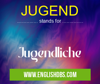 JUGEND means Jugendliche JUGEND