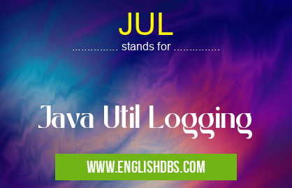 JUL means Java Util Logging JUL