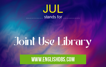 JUL means Joint Use Library JUL
