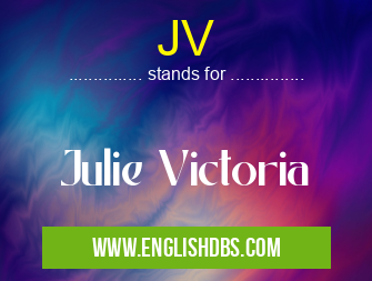 JV means Julie Victoria JV