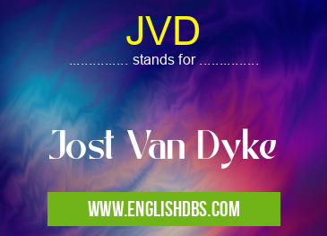 JVD means Jost Van Dyke JVD