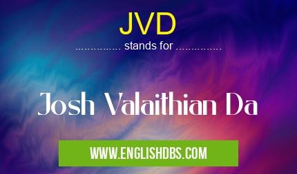 JVD means Josh Valaithian Da JVD