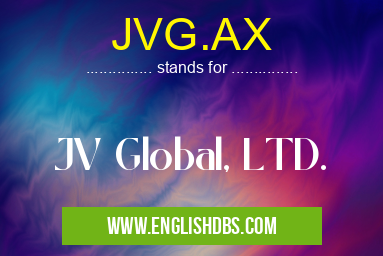 JVG.AX means JV Global, LTD. JVG.AX