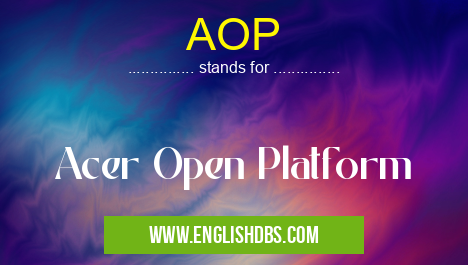 AOP means Acer Open Platform AOP