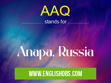 AAQ means Anapa, Russia AAQ