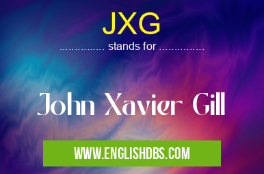 JXG means John Xavier Gill JXG