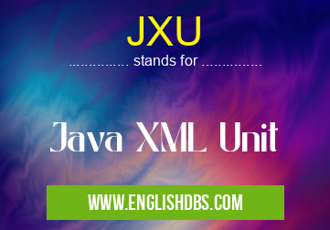 JXU means Java XML Unit JXU