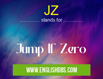 JZ means Jump If Zero JZ