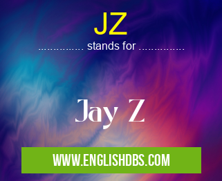 JZ means Jay Z JZ