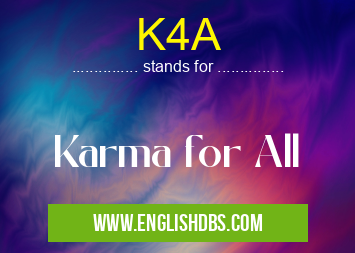 K4A means Karma for All K4A