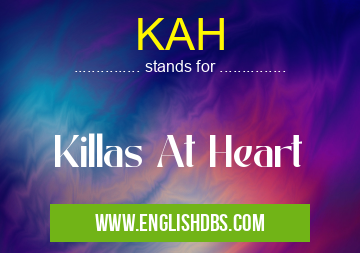 KAH means Killas At Heart KAH