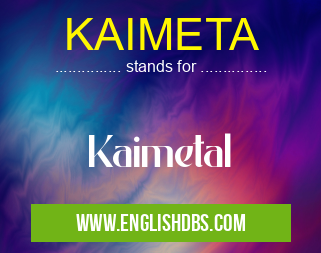 KAIMETA means Kaimetal KAIMETA