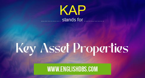 KAP means Key Asset Properties KAP