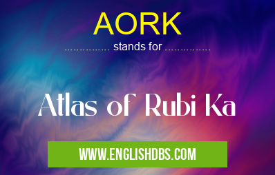 AORK means Atlas of Rubi Ka AORK