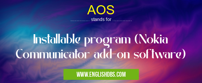 AOS means Installable program (Nokia Communicator add-on software) AOS
