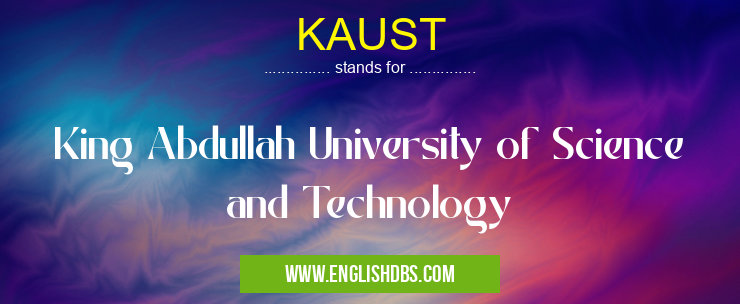 KAUST means King Abdullah University of Science and Technology KAUST