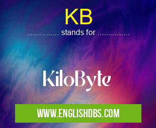 KB means KiloByte KB