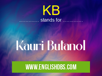 KB means Kauri Butanol KB