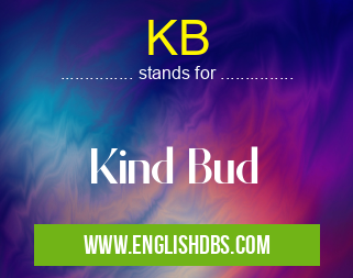KB means Kind Bud KB