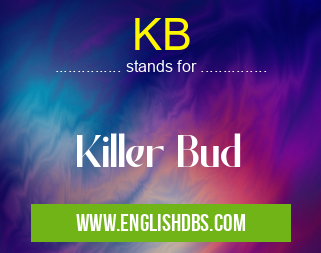 KB means Killer Bud KB