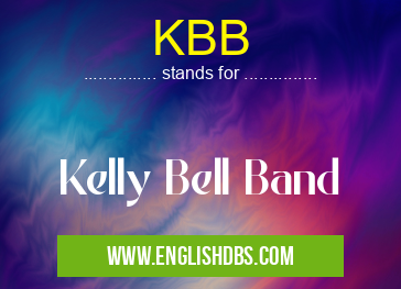 KBB means Kelly Bell Band KBB