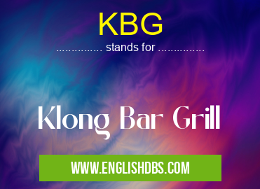 KBG means Klong Bar Grill KBG