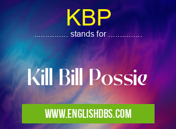 KBP means Kill Bill Possie KBP