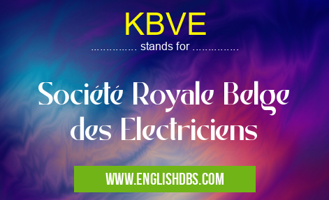 KBVE means Société Royale Belge des Electriciens KBVE