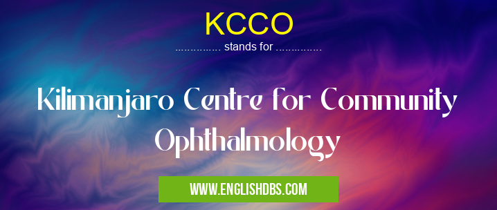KCCO means Kilimanjaro Centre for Community Ophthalmology KCCO