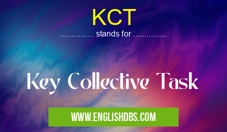 KCT means Key Collective Task KCT