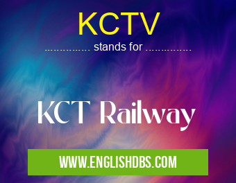 KCTV means KCT Railway KCTV