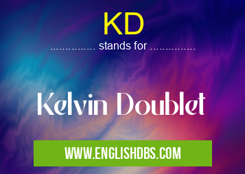 KD means Kelvin Doublet KD