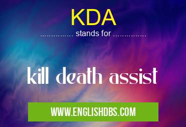 KDA means kill death assist KDA