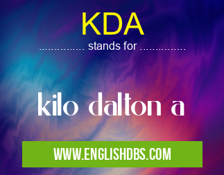 KDA means kilo dalton a KDA