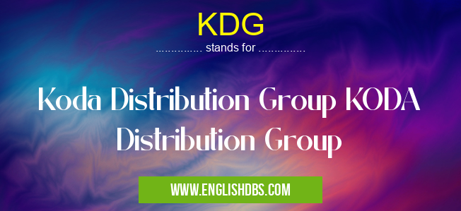 KDG means Koda Distribution Group KODA Distribution Group KDG