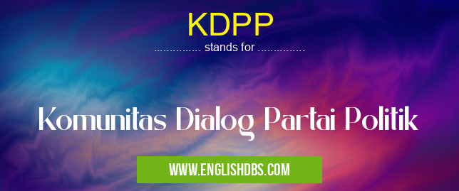 KDPP means Komunitas Dialog Partai Politik KDPP