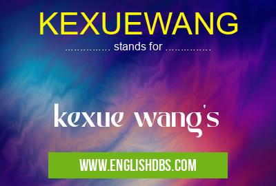 KEXUEWANG means kexue wang's KEXUEWANG