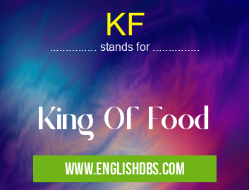 KF means King Of Food KF