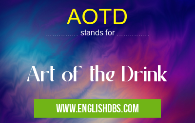 AOTD means Art of the Drink AOTD
