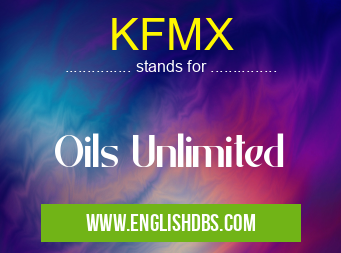 KFMX means Oils Unlimited KFMX