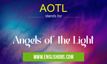 AOTL means Angels of the Light AOTL