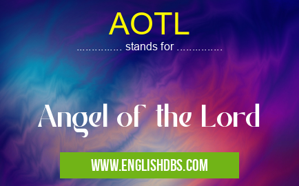 AOTL means Angel of the Lord AOTL