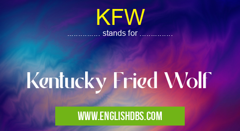 KFW means Kentucky Fried Wolf KFW